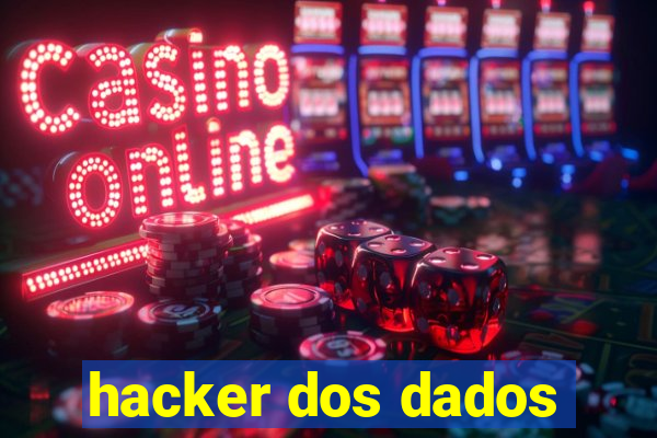 hacker dos dados